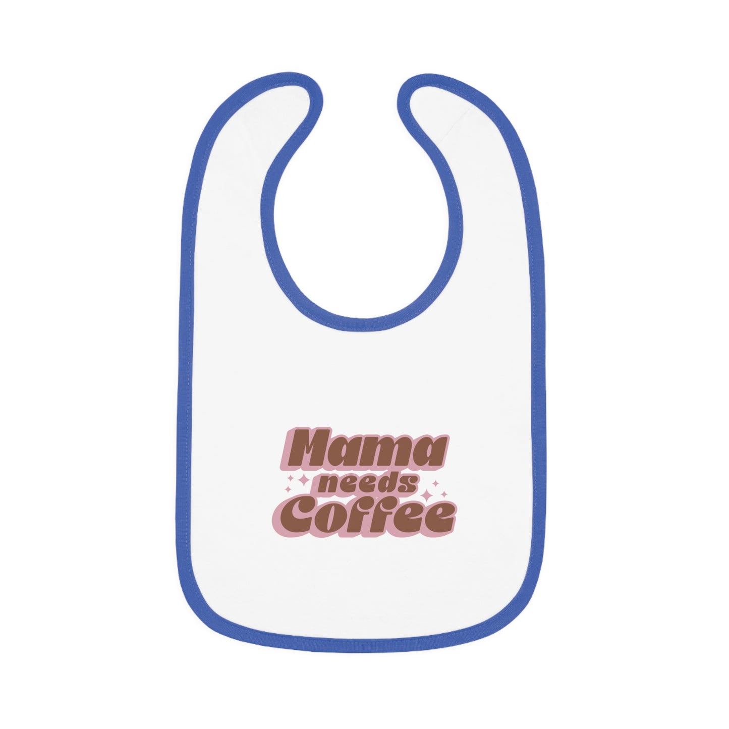 Mama Needs Coffee Baby Bib