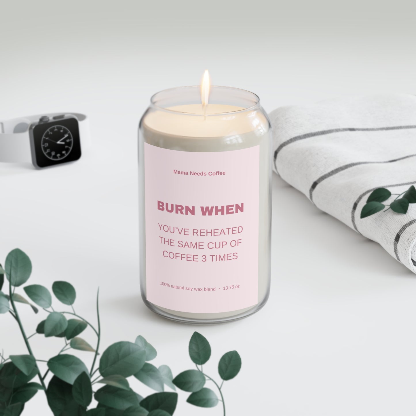 Mom Stress Scented Candle - Burn When You’ve Reheated Your Coffee 3 Times
