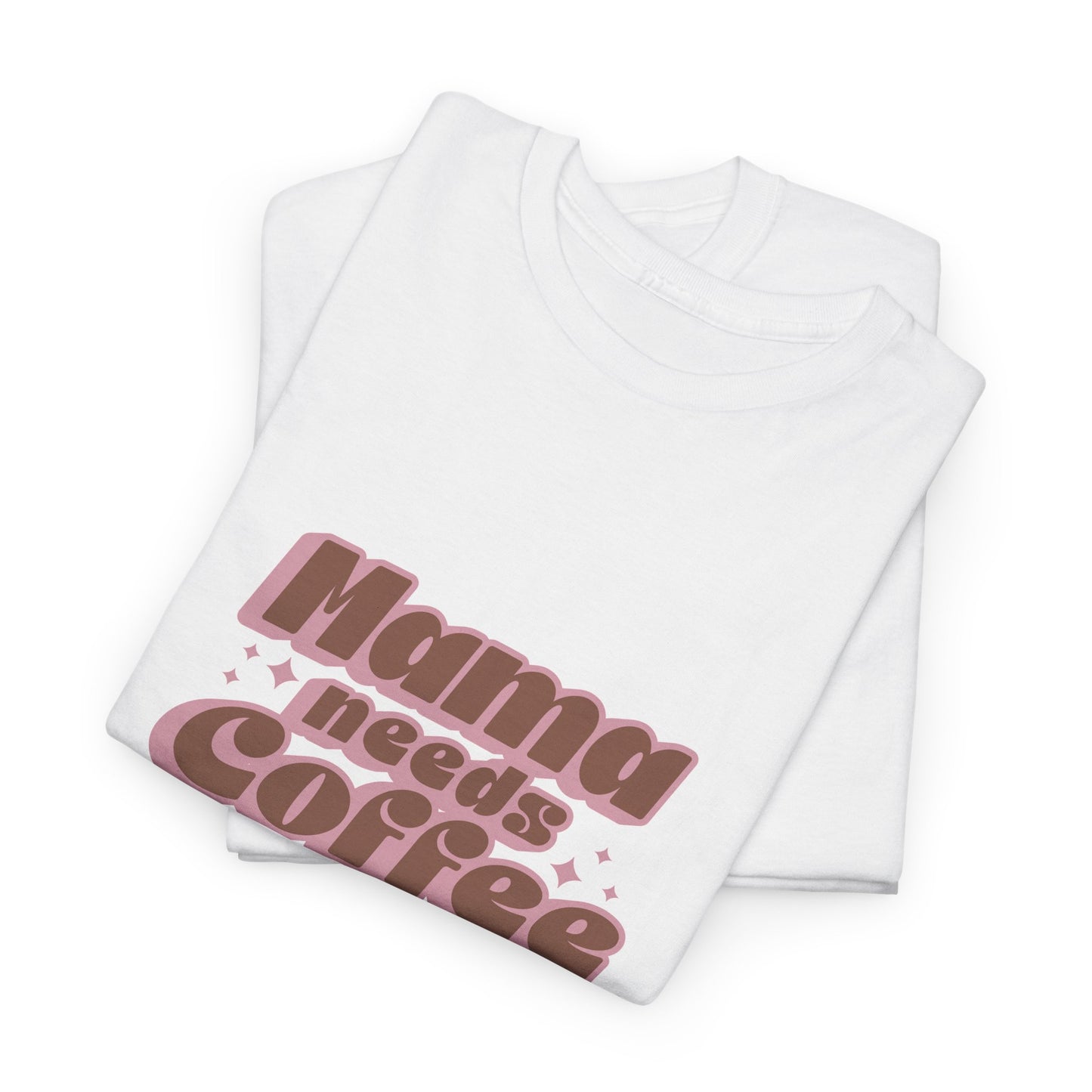 Mama Needs Coffee Unisex Tee