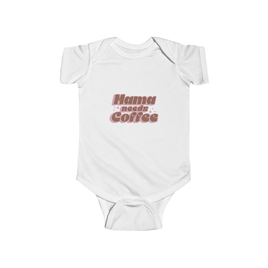 Mama Needs Coffee Infant Bodysuit